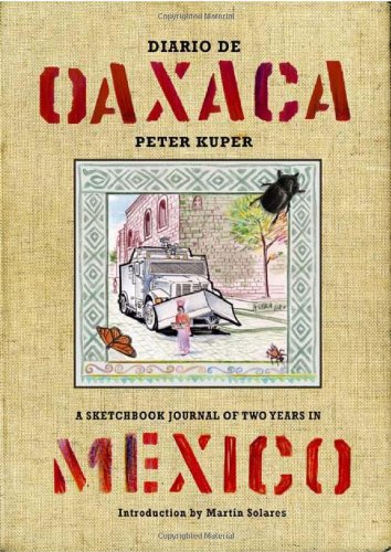Peter Kuper/Diario de Oaxaca@ A Sketchbook Journal of Two Years in Mexico